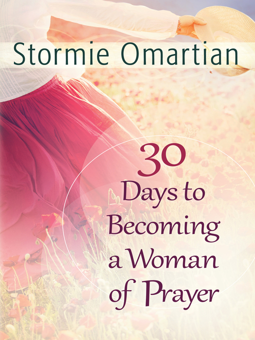 Title details for 30 Days to Becoming a Woman of Prayer by Stormie Omartian - Wait list